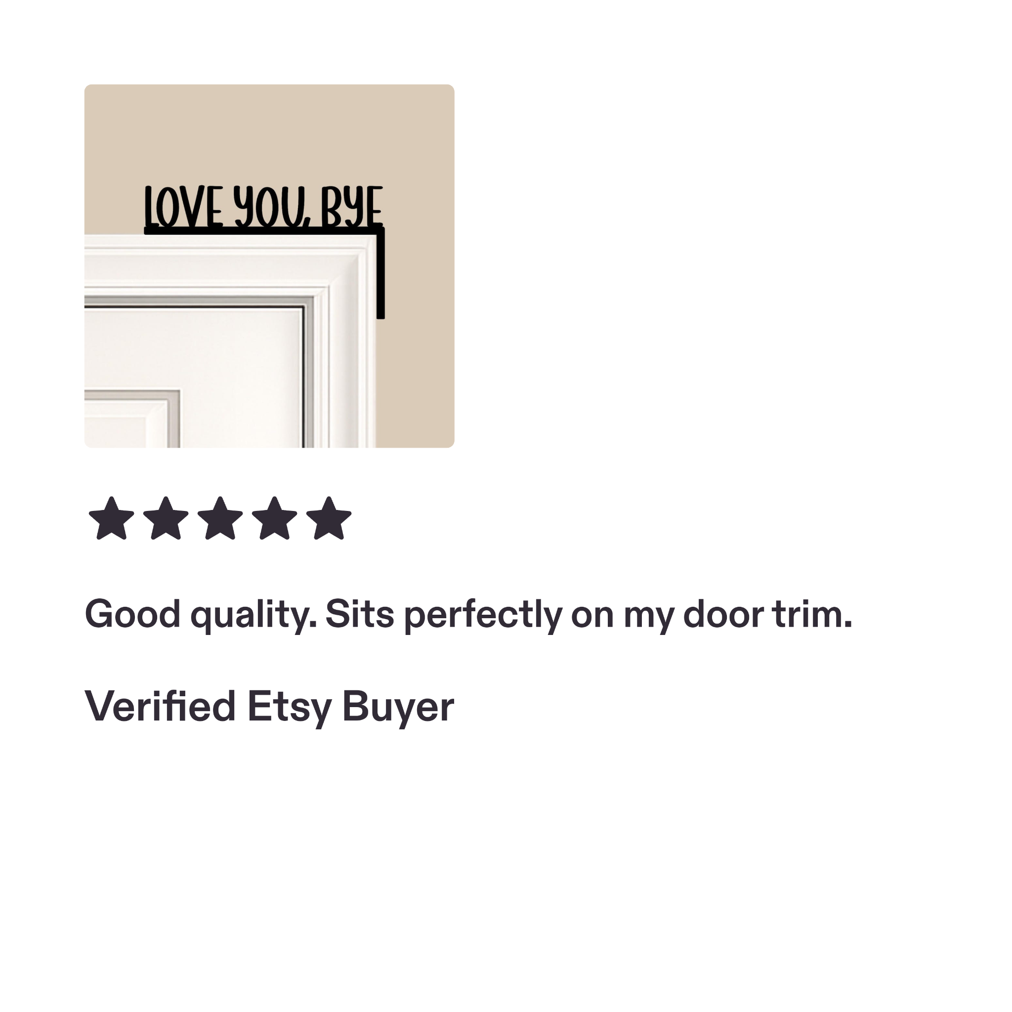Black LOVE YOU, BYE door topper on white door trim, supplied with an Etsy customer review.
